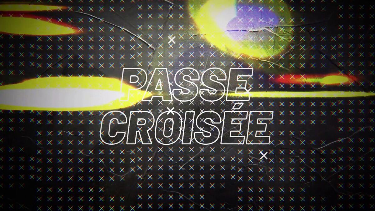 Passe Croisée - Épisode 4