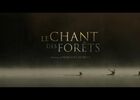 bande annonce le chant des forêts