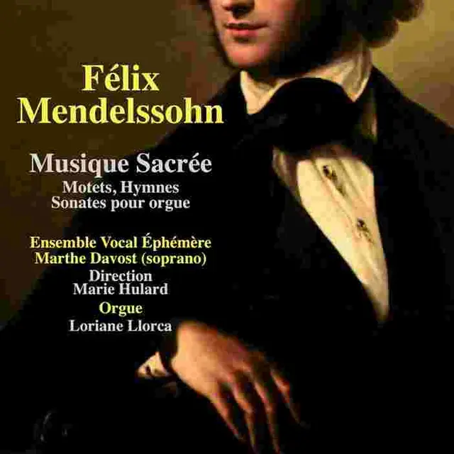 Félix Mendelssohn Musique Sacrée : Motets, Hymnes, Sonates pour orgue