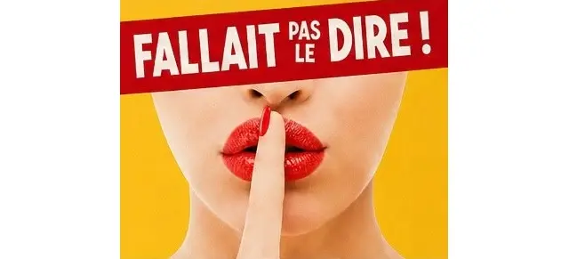 FALLAIT PAS LE DIRE