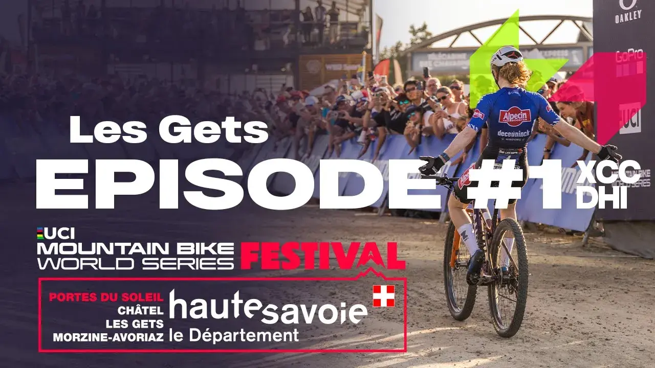 [Ep.1] UCI MTB Festival Chronicles by Les Portes du Soleil (DHI - XCC)