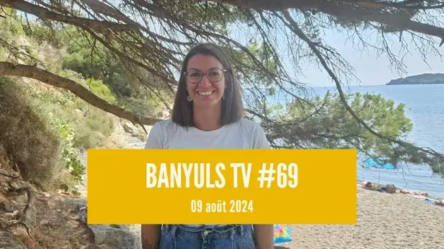 BANYULS TV #69 - 09 Août 2024