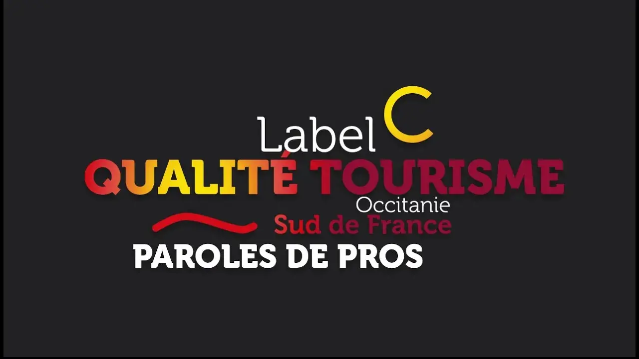 Label Qualité Tourisme Occitanie Sud de France, les pros parlent aux pros!