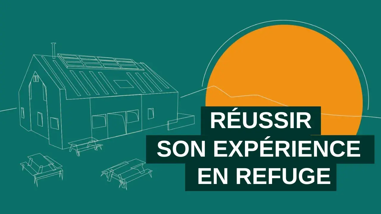 reussir son experience en refuge : trucs et astuces