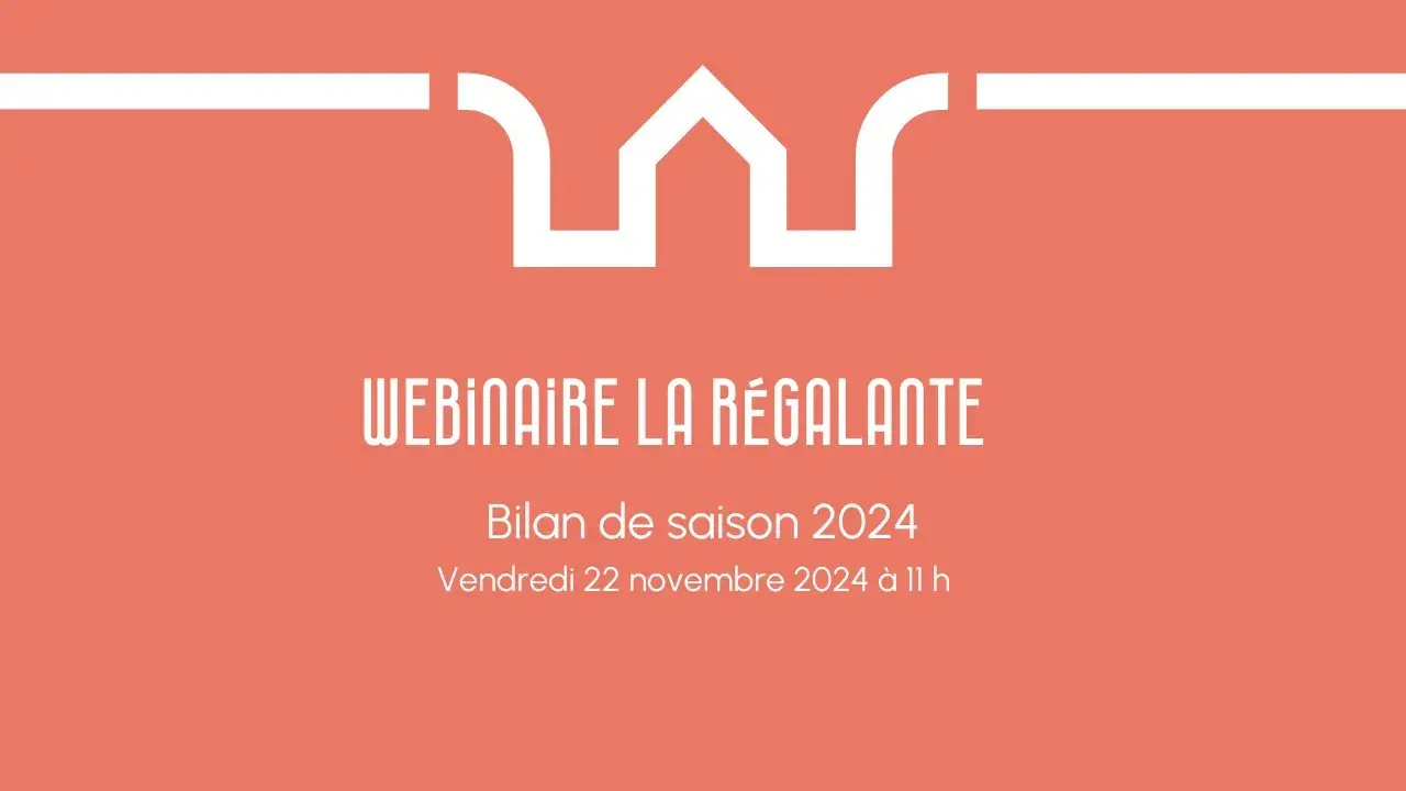 Replay du webinaire : bilan de saison 2024 - La Régalante