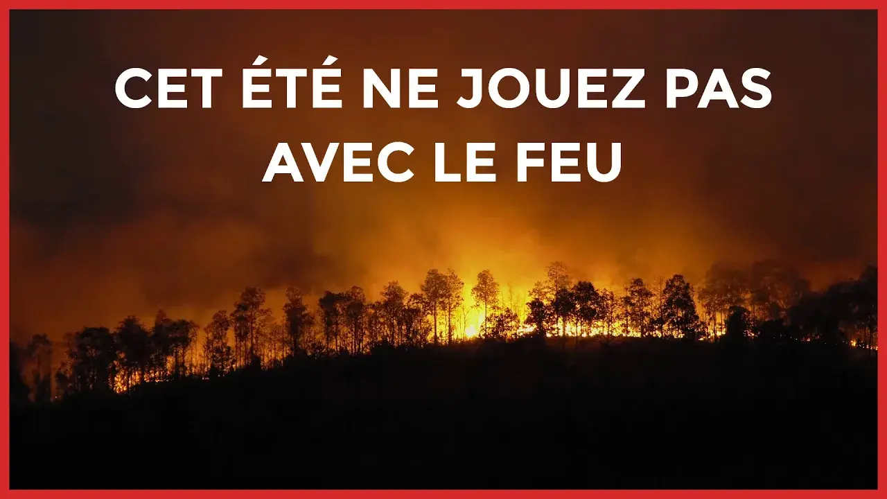Cet été, ne jouez pas avec le feu