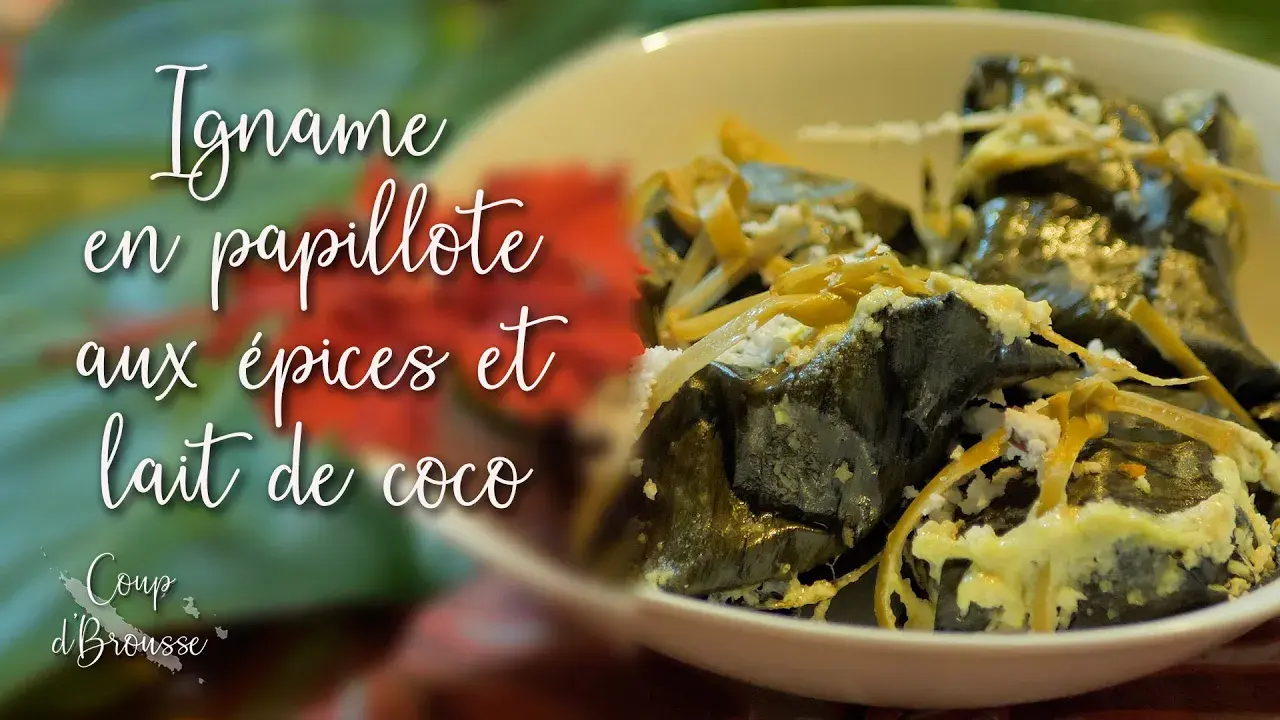 coup d'brousse saison 2 - recette cuisine : ignames en papillote aux Épices et lait de coco