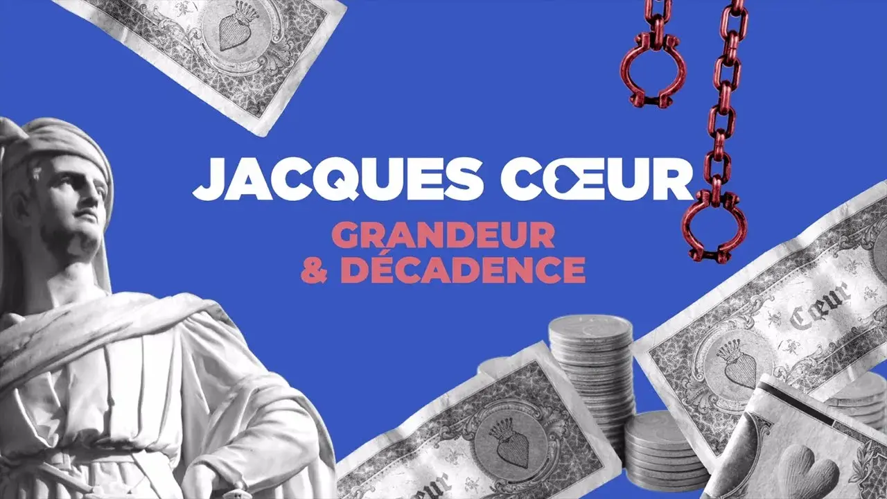 Jacques Cœur : grandeur et décadence