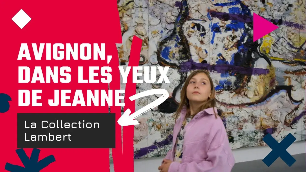 Avignon, dans les yeux de Jeanne : La Collection Lambert