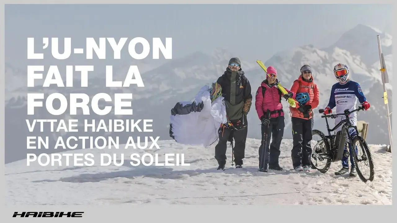L’U-NYON FAIT LA FORCE | VTTAE HAIBIKE EN ACTION AUX PORTES DU SOLEIL