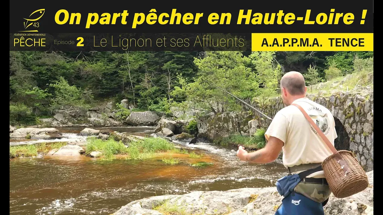 « On part pêcher en Haute-Loire ! » Le Lignon et ses Affluents-  AAPPMA TENCE