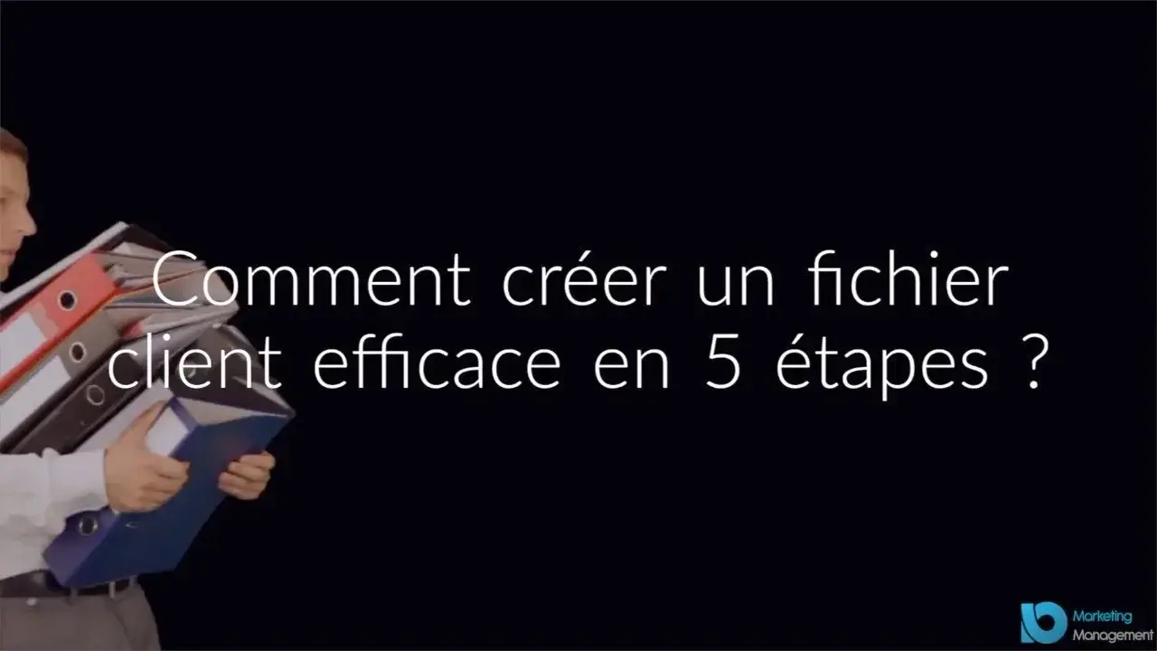 Comment créer un fichier client efficace en 5 étapes