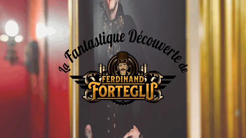 La fantastique découverte de Ferdinand Forteglu