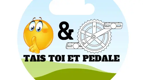 TAIS TOI ET PEDALE