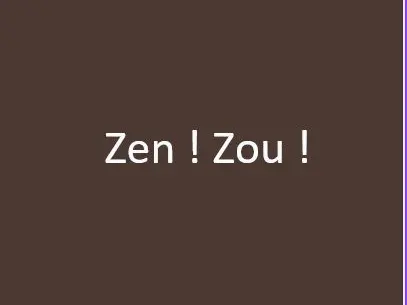 Zen ! Zou !