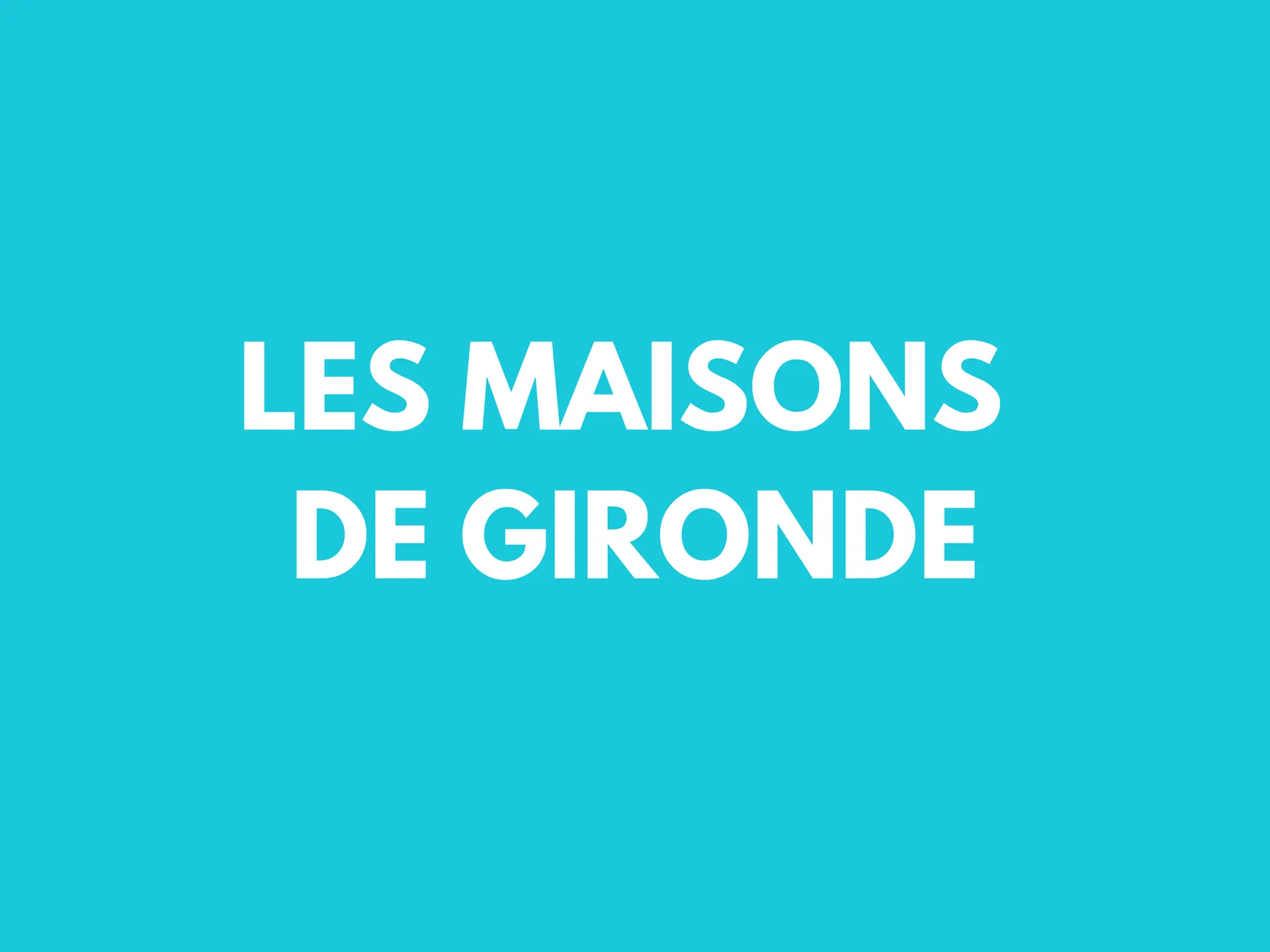 les maisons de gironde