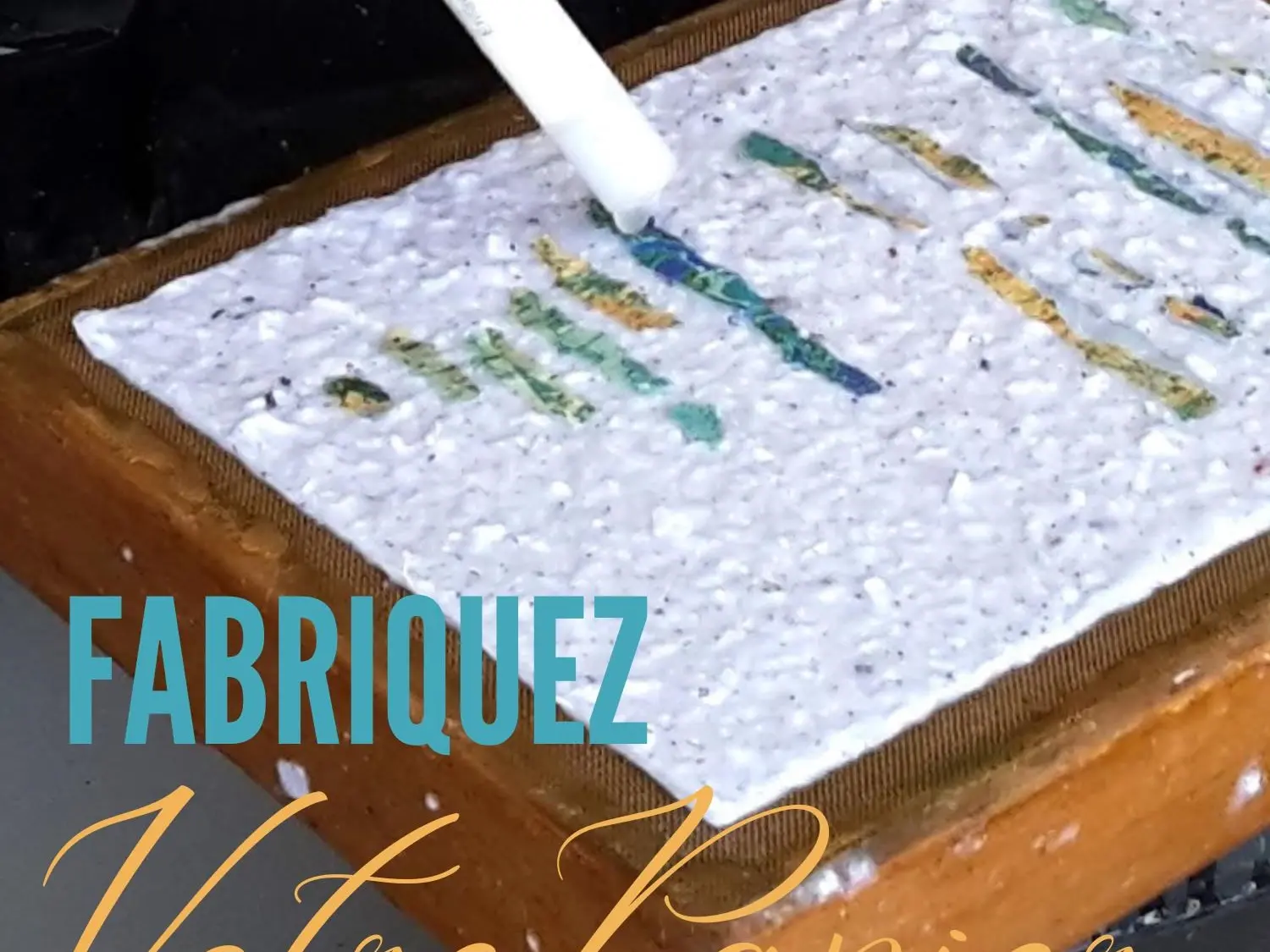 Fabriquez votre papier