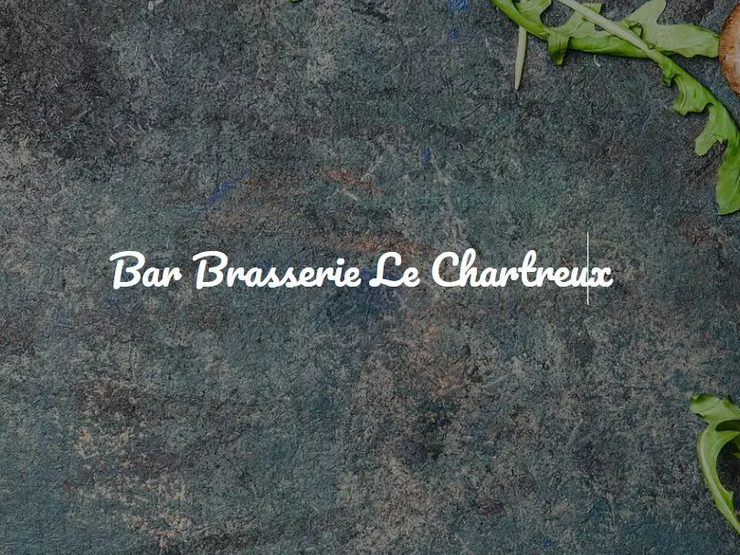 Bar brasserie Le Chartreux