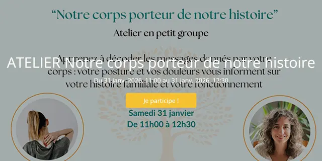 ATELIER Notre corps porteur de notre histoire