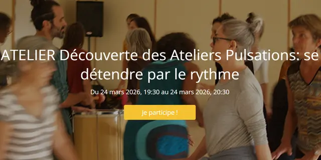ATELIER Découverte des Ateliers Pulsations: se détendre par le rythme