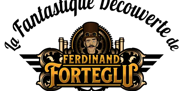 La fantastique découverte de Ferdinand Forteglu