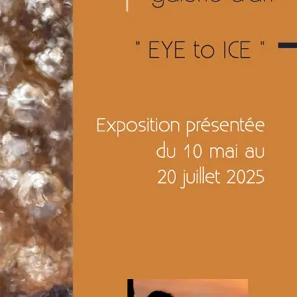 Hors Série expo Eye to ice 10 Mai - 20 Juillet 2025