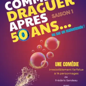 comédie de limoges comment draguer apres 50 ans