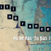 expo Itinérance, où ne vas-tu pas ?