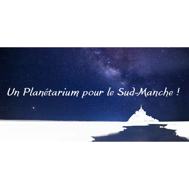 Un planétarium pour le Sud-Manche