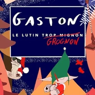 Spectacle - GASTON, le lutin Grognon (trop mignon) !