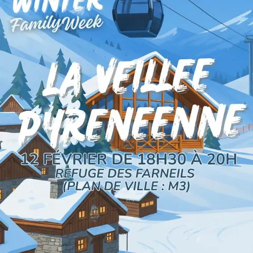 WINTER FAMILY WEEK - LA VEILLÉE PYRÉNÉENNE - 12 Février