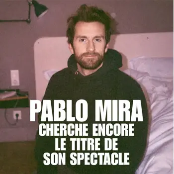 Pablo Mira, cherche encore le titre de son spectacle