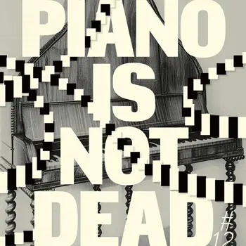 Piano Is Not Dead 2026