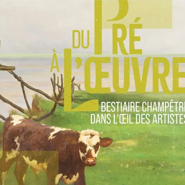 Affiche de l'exposition Du pré à l'oeuvre. Bestiaire champêtre dans l'oeil des artistes