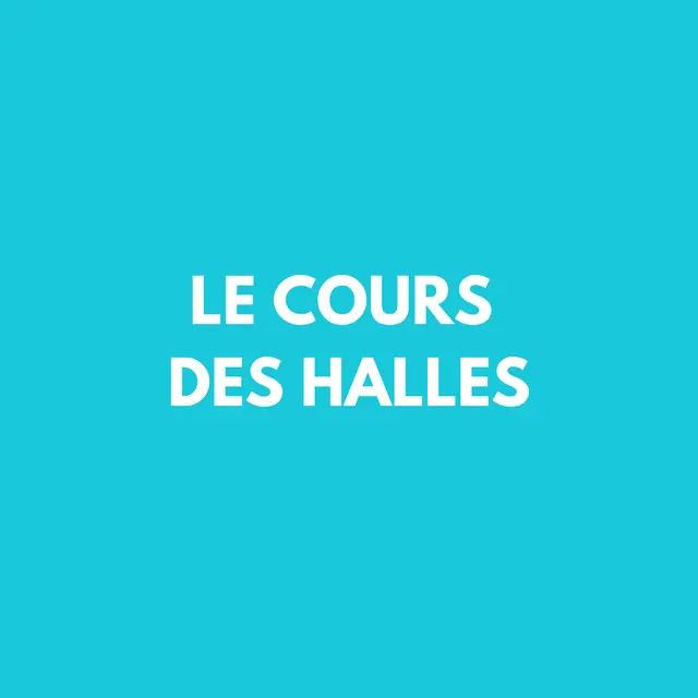 le cours des halles