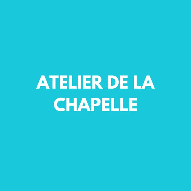 atelier de la chapelle