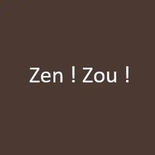 Zen ! Zou !