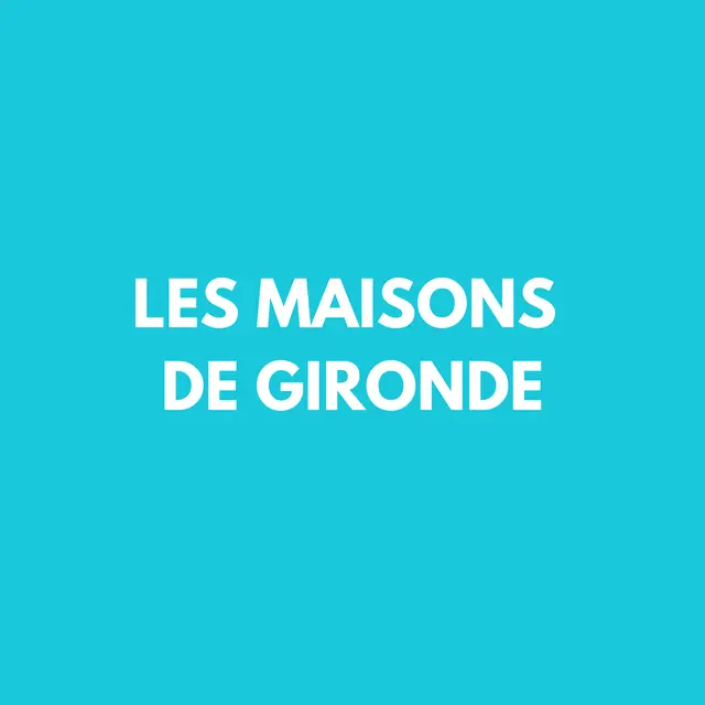 les maisons de gironde