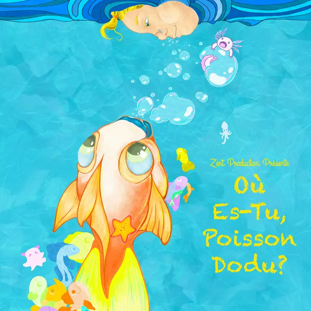 OÙ ES TU POISSON DODU