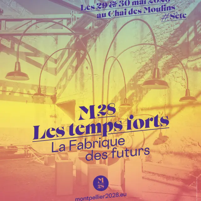 LES TEMPS FORTS M28 – LA FABRIQUE DES FUTURS
