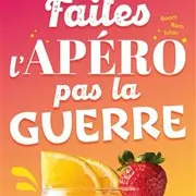 Faites l'apéro pas la guerre