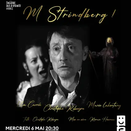 Spectacle Vous êtes fou, Monsieur Strindberg, Théâtre pour demain et après