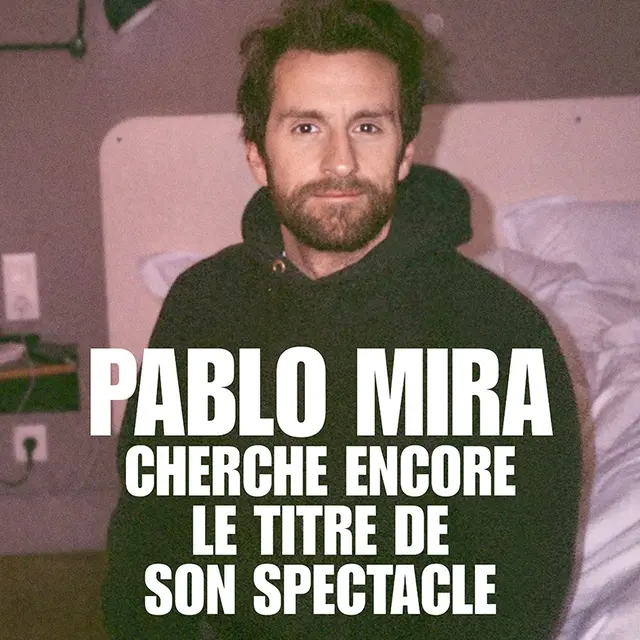 Spectacle : Pablo Mira : Cherche Encore le Titre de son Spectacle_Angers