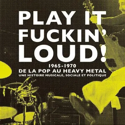 Play it Fuckin' Loud ! 1965-1970_Cavaillon