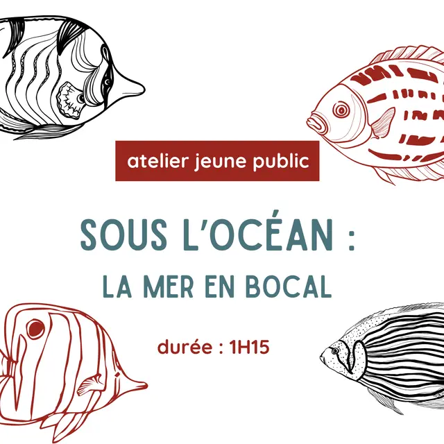 Atelier sous l'océan : 6 ans et +_La Flotte