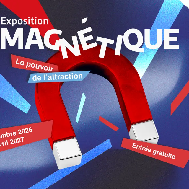 Exposition : Magnétique, le pouvoir de l'attraction_Chambéry