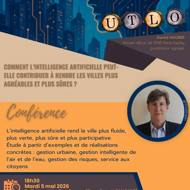 UTLO - Conférence : Comment l’intelligence artificielle peut-elle contribuer à rendre les villes plus agréables et plus sûres ?_Ollioules