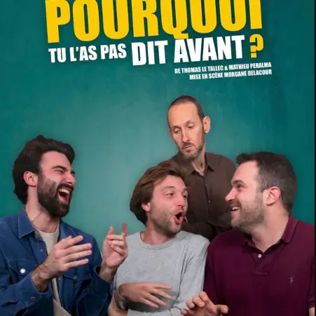 Spectacle théâtre Pourquoi tu l'as pas dit avant ?_Vichy