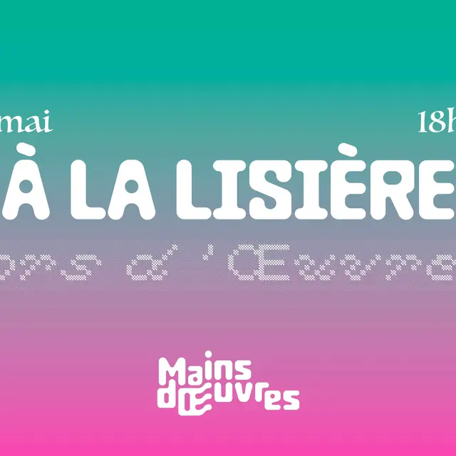 Spectacle de performance - Carte blanche aux résidents de Mains d’Œuvres « À la Lisière »_Saint-Ouen