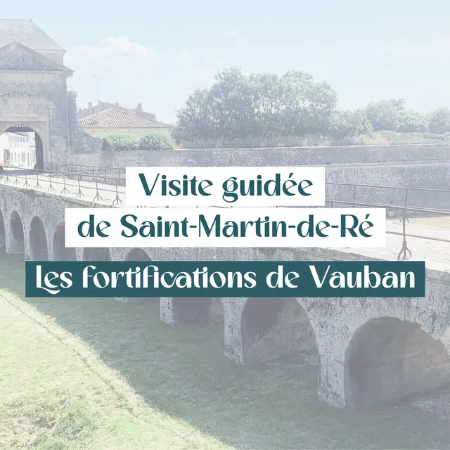 Visite guidée de Saint-Martin de Ré : les fortifications Vauban_Saint-Martin-de-Ré